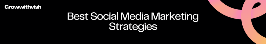 Best Social Media Marketing Strategies